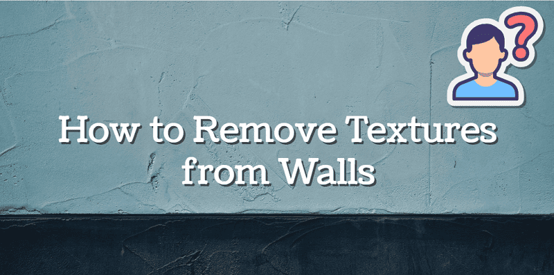 How To Remove Texture From Walls In 5 Easy Steps – Bravex Tools